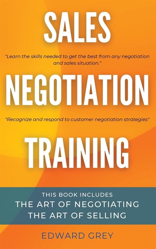 Sales Negotiation Training: This Book Includes: The Art of Negotiating - The Art of Selling (Hardcover)