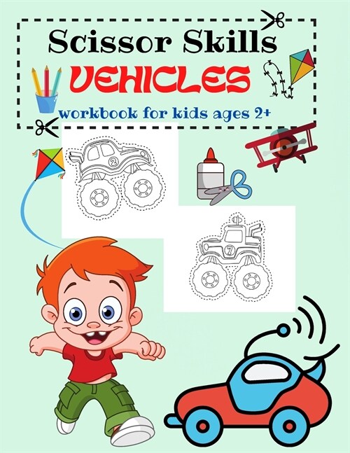 Scissor Skills Vehicles: Cut Activity Book- Preschool-Kindergarten Workbook With Cutting and Pasting Activities, Ages 2+ (Paperback)