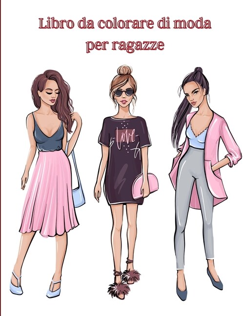 Libro da colorare di moda per ragazze: Libro da colorare con disegni di bellezza e stile fresco/ Libro da colorare per ragazze di tutte le et? Splend (Paperback)