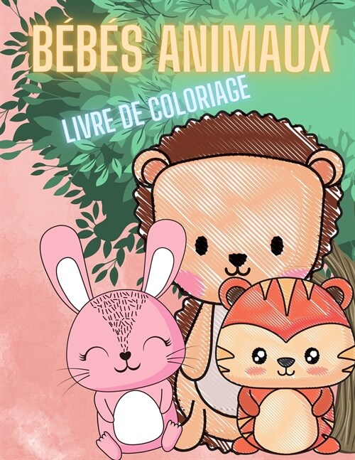 Livre de coloriage pour enfants sur les b?? animaux: Un livre de coloriage pr?entant 30 b?? animaux mignons et adorables pour les enfants ?? de (Paperback)