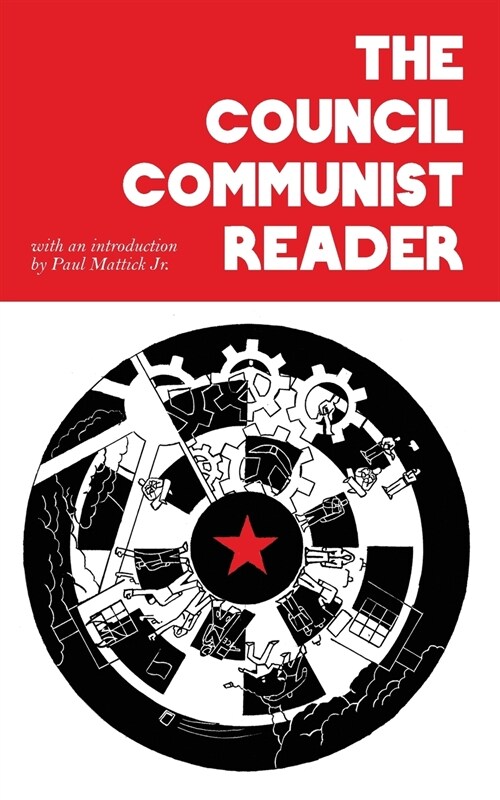 The Council Communist Reader (Paperback)