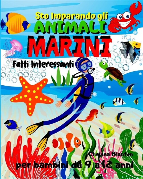 Sto Imparando gli Animali Marini Fatti interessanti per bambini da 9 a 12 anni: Pagine belle - Disegni carini - Divertente e facile (Paperback)