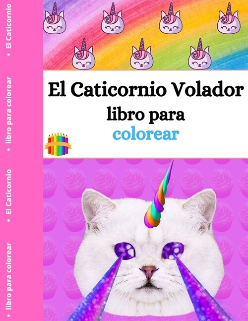 El libro para colorear del Caticornio Volador: Libro para colorear para ni?s de 4 a 12 a?s -Gato unicornio -Superdiversi? (Paperback)