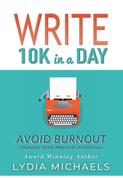 Write 10K in a Day: Avoid Burnout (Hardcover)