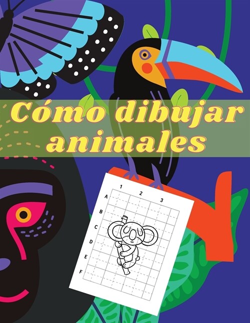 C?o dibujar animales: C?o dibujar para ni?s; C?o dibujar animales bonitos para ni?s mayores de 5 a?s - Gu? de dibujo sencilla y divert (Paperback)