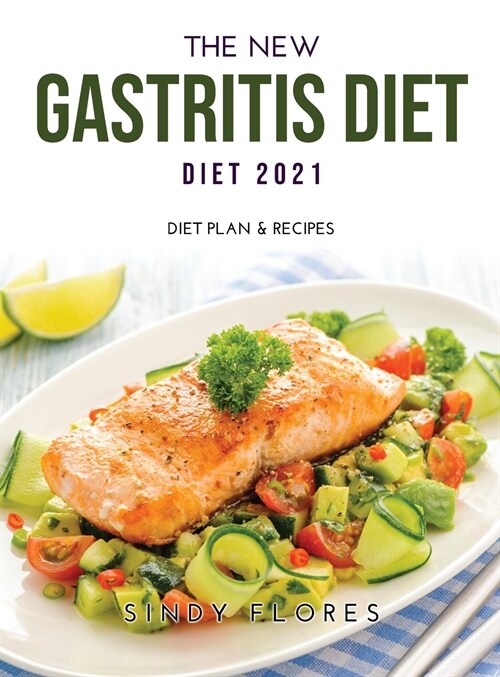 The New Gastritis Diet 2021: Diet Plan & Recipes (Hardcover)