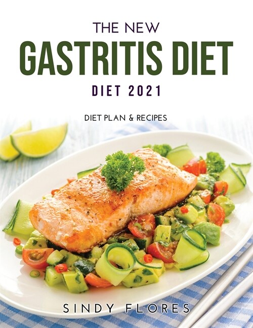 The New Gastritis Diet 2021: Diet Plan & Recipes (Paperback)