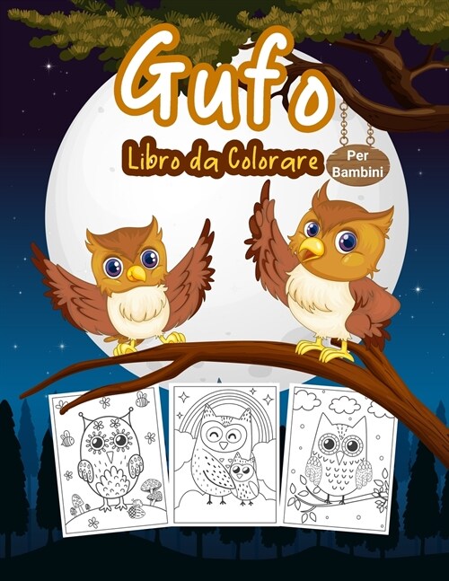 Gufo Libro da Colorare per Bambini: Grande libro di attivit?del gufo per ragazzi, ragazze e bambini. Libro da colorare perfetto per animali notturni (Paperback)