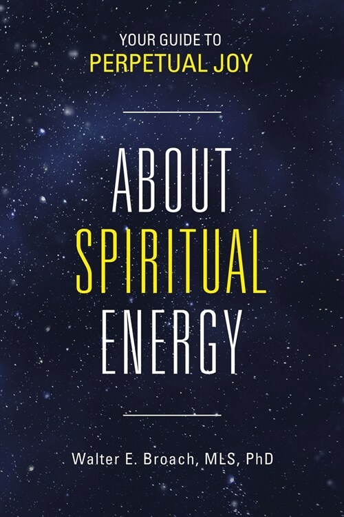 About Spiritual Energy: Your Guide to Perpetual Joy (Paperback)