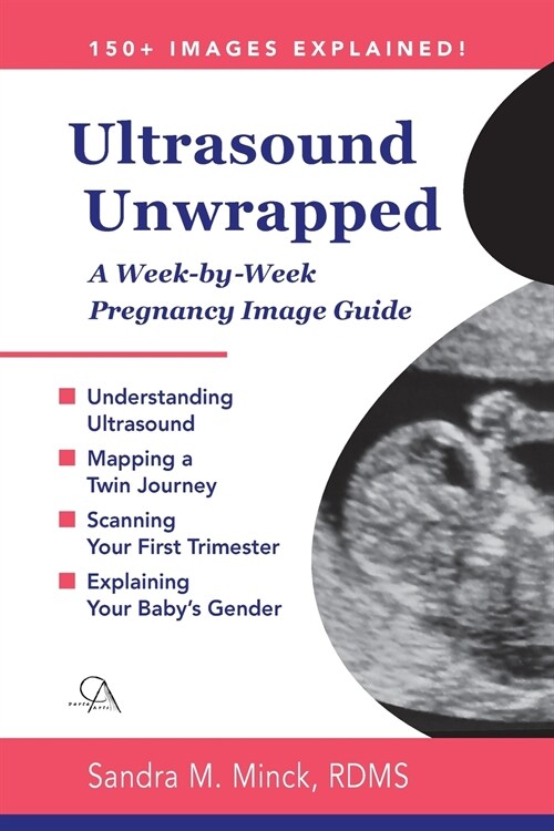Ultrasound Unwrapped: A Week-by-Week Pregnancy Image Guide (Paperback)