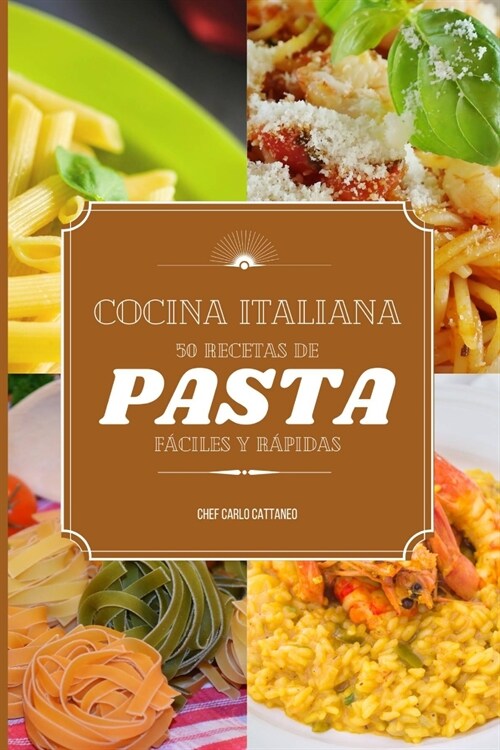 Cocina Italiana: 50 recetas de pasta f?iles y r?idas (Paperback)