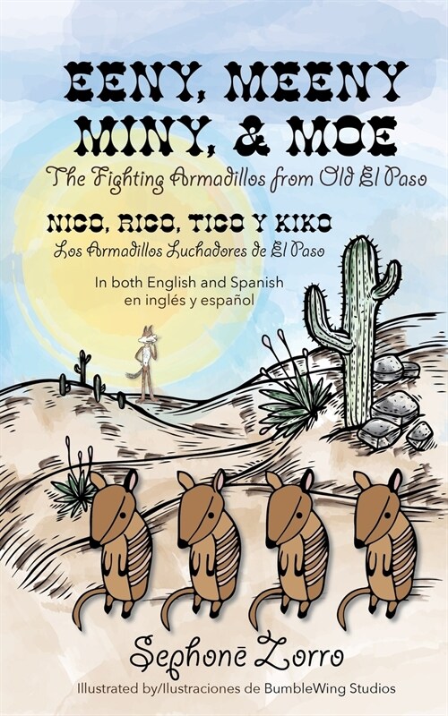 Eeny, Meeny, Miny, and Moe the Fighting Armadillos from Old el Paso/Nico, Rico, Tico y Kiko Los Armadillos Luchadores de el Paso: Bilingual Edition in (Paperback)