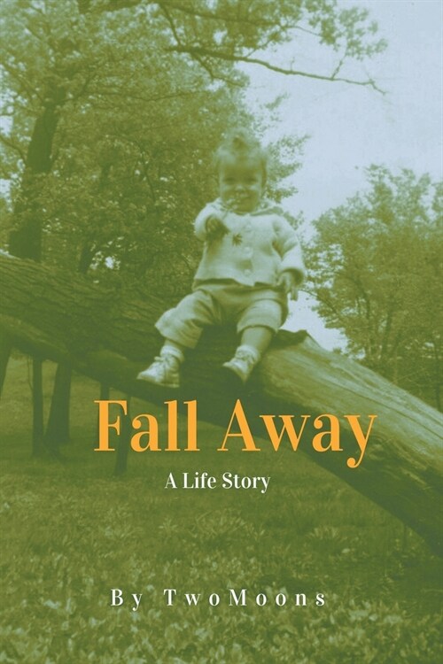 Fall Away: A Life Story (Paperback)