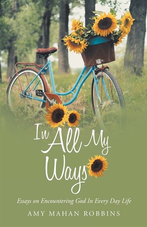 In All My Ways: Essays on Encountering God in Every Day Life (Paperback)