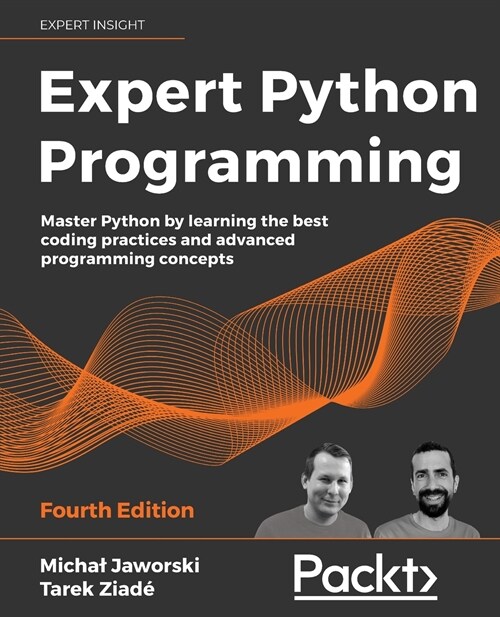 Expert Python Programming : Master Python by learning the best coding practices and advanced programming concepts, 4th Edition (Paperback, 4 Revised edition)