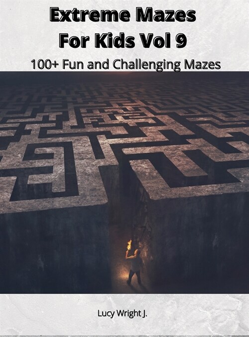 Extreme Mazes For Kids Vol 9: 100+ Fun and Challenging Mazes (Hardcover)