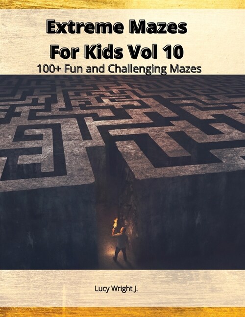 Extreme Mazes For Kids Vol 10: 100+ Fun and Challenging Mazes (Paperback)