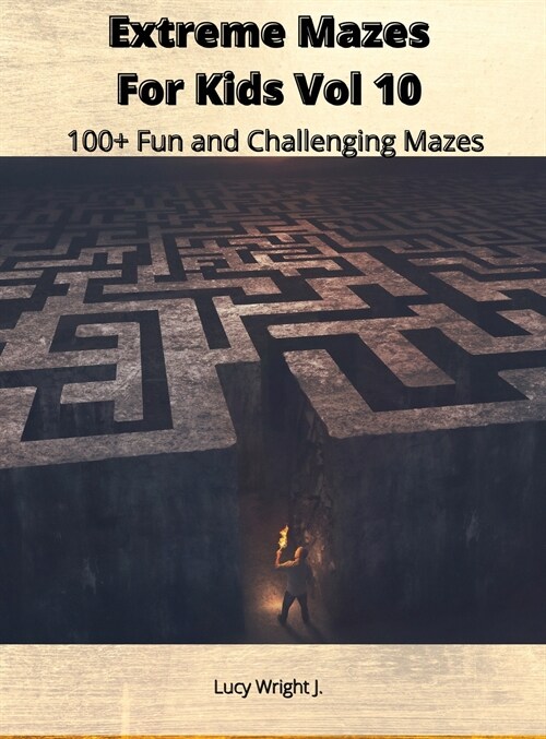 Extreme Mazes For Kids Vol 10: 100+ Fun and Challenging Mazes (Hardcover)