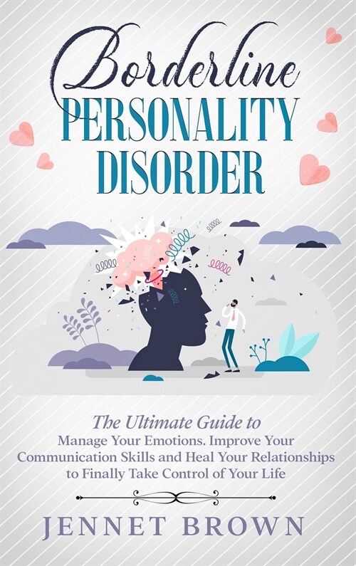Borderline Personality Disorder and Self-Love: 2 Books in 1: The Ultimate Self-Healing Guide. Learn Effective Strategies to Change Your Life, Manage Y (Hardcover)