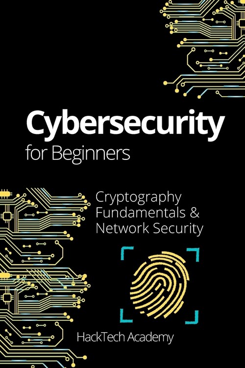 Cybersecurity For Beginners: Cryptography Fundamentals & Network Security (Paperback)