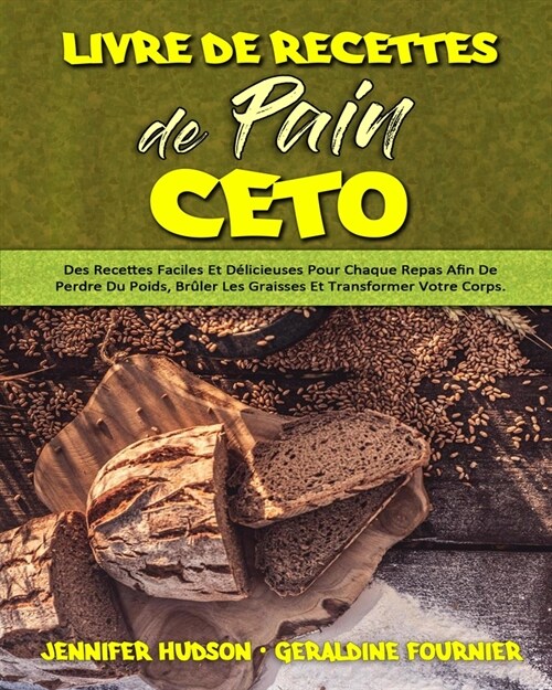 Livre De Recettes De Pain C?o: Des Recettes Faciles Et D?icieuses Pour Chaque Repas Afin De Perdre Du Poids, Br?er Les Graisses Et Transformer Votr (Paperback)