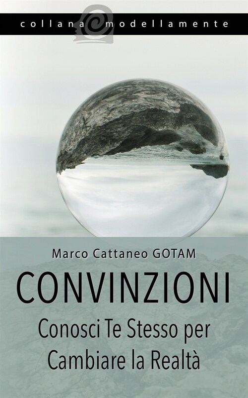 Convinzioni: Conosci Te Stesso per Cambiare la Realt? (Paperback)