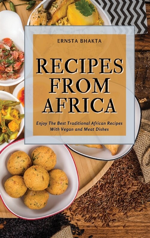 Recipes from Africa: Enjoy The Best Traditional African Recipes With Vegan and Meat Dishes (Hardcover)