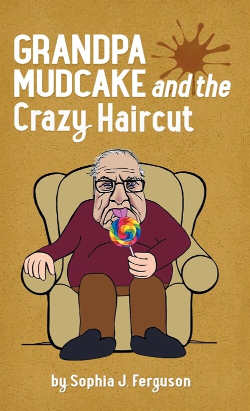 Grandpa Mudcake and the Crazy Haircut: Funny Picture Books for 3-7 Year Olds (Hardcover)