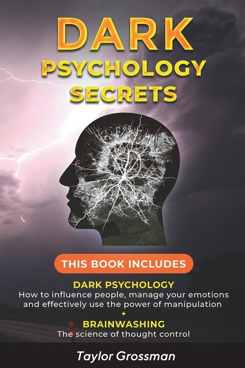 Dark Psychology Secrets: THIS BOOK INCLUDES: DARK PSYCHOLOGY How to influence people, manage your emotions and effectively use the power of man (Paperback)