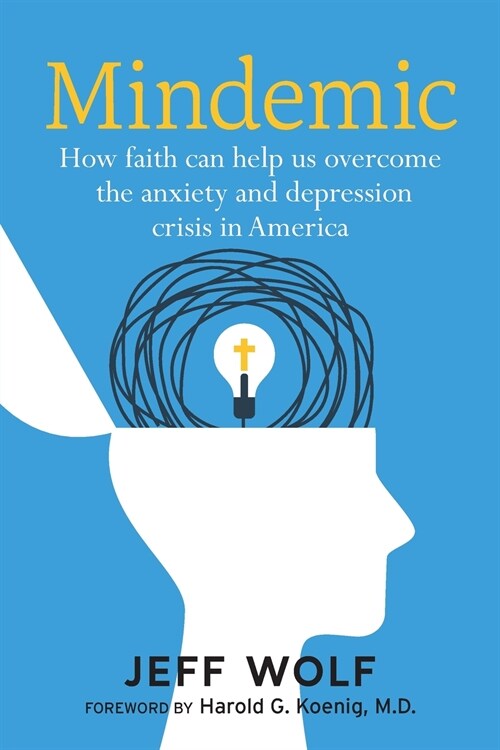 Mindemic: How Faith Can Help Us Overcome The Anxiety and Depression Crisis in America (Paperback)