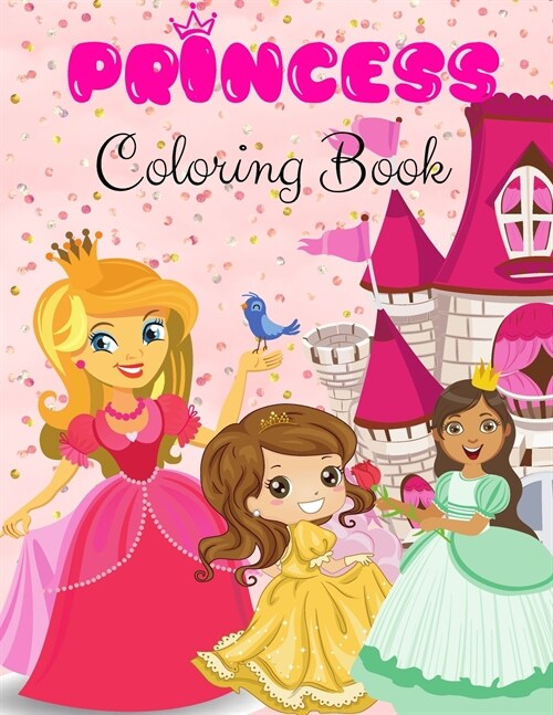 Princess Coloring Book: Princess Coloring Book: Cute and Magical Princess, Pretty Princesses images for Kids I Boys and Girls I Lovely I Uniqu (Paperback)