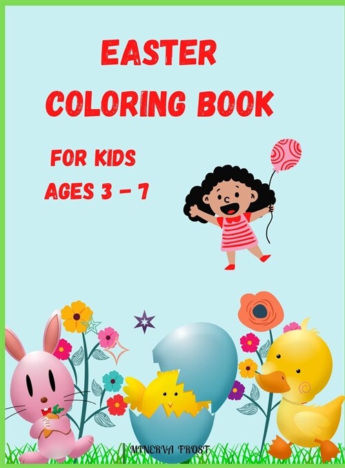 Easter Coloring Book for Kids Ages 3 - 7: Funny Pages to Color with Bunnies, Chicks, Baskets, Easter Eggs, and More! Coloring Book for Kids / Enjoy Cu (Hardcover)