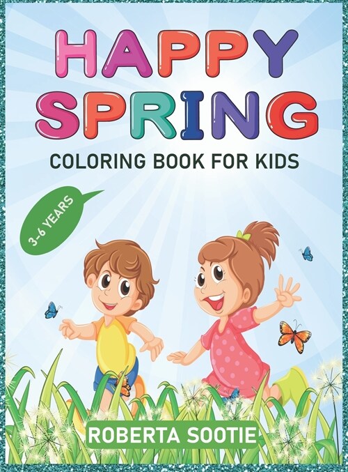 Happy Spring Coloring Book for Kids 3-6 years: A Fun an Amazing Spring themed coloring book for kids (Hardcover)