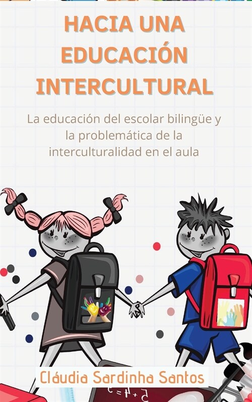 Hacia Una Educaci? Intercultural: La educaci? del escolar biling? y la problem?ica de la interculturalidad en el aula Spanish Edition (Hardcover)
