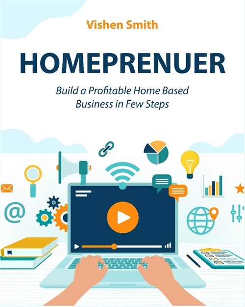 Homeprenuer: Build a Profitable Home Based Business in Few Steps (Paperback)