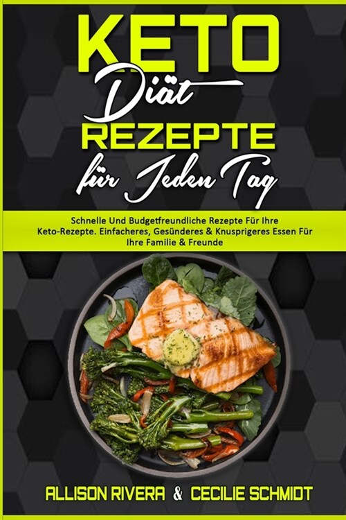 Keto Di? Rezepte F? Jeden Tag: Schnelle Und Budgetfreundliche Rezepte F? Ihre Keto-Rezepte. Einfacheres, Ges?deres & Knusprigeres Essen F? Ihre F (Paperback)