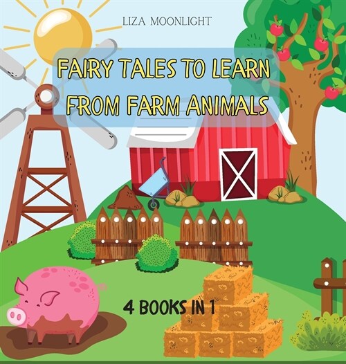 Fairy Tales to Learn from Farm Animals: 4 Books in 1 (Hardcover)