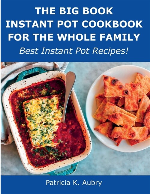 The Big Book Instant Pot Cookbook for the Whole Family: Best Instant Pot Recipes! (Paperback)