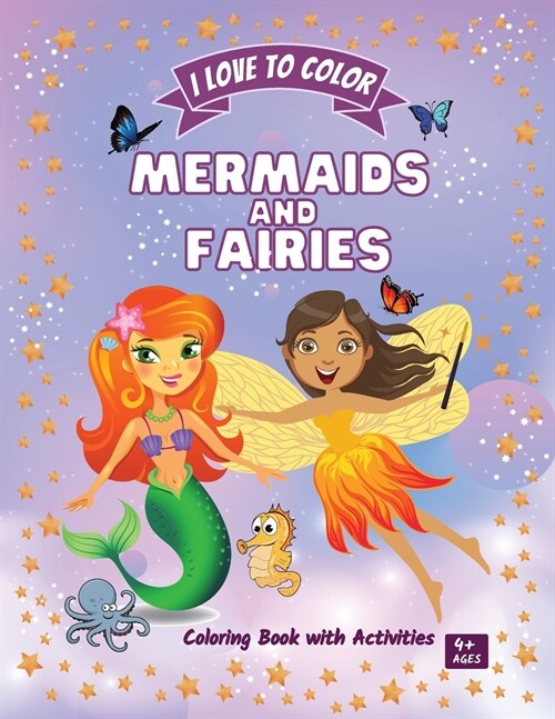 Mermaids and Fairies: Amazing Coloring Book with Activities for Kids ages 4+ Different activities to develop your kids insight, concentrati (Paperback)
