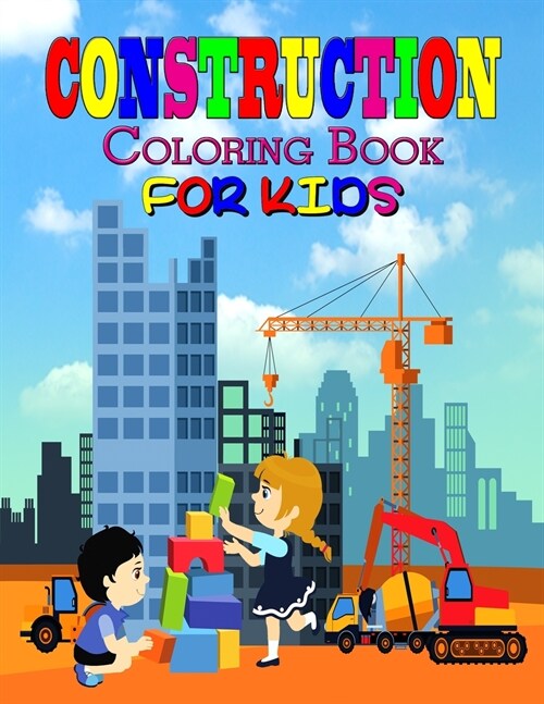 Construction Coloring Book For Kids: Perfect Construction Learning Book for Kids, Boys and Girls, Great Construction Activity Book for Children and To (Paperback)