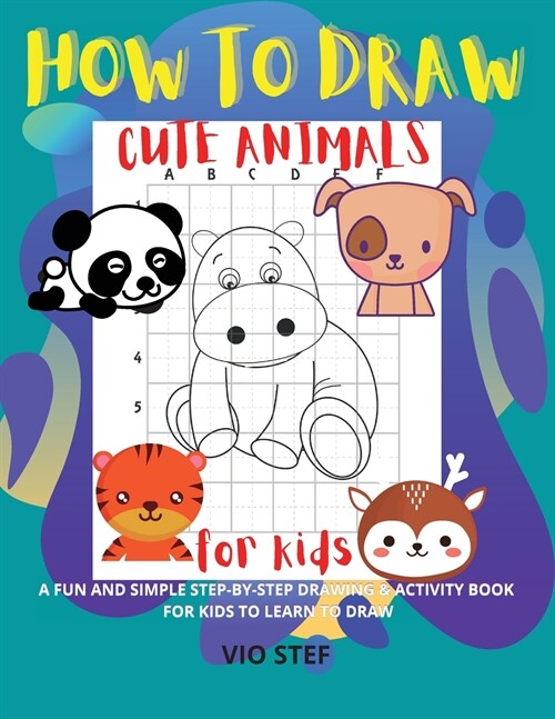 How to Draw Cute Animals: A Fun and Simple Step-by-Step Drawing and Activity Book for Kids to Learn to Draw (Paperback)