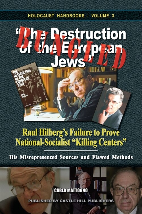 Bungled - The Destruction of the European Jews: Raul Hilbergs Failure to Prove National-Socialist Killing Centers - His Misrepresented Sources an (Paperback)