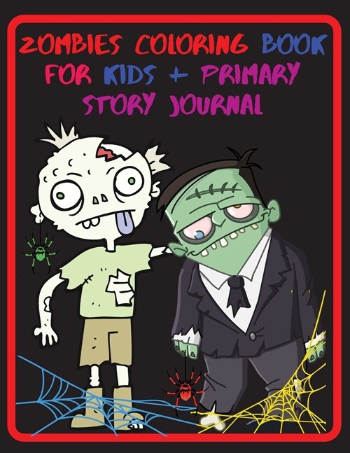 Zombies Coloring Book For Kids + Primary Story Pages: Stress Relief and Relaxation Illustrations for Kids and Primary Story Pages - Zombie Gifts - Gra (Paperback)