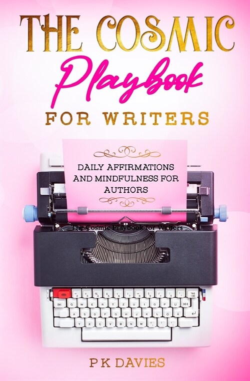 The Cosmic Playbook for Writers: Daily Affirmations And Mindfulness For Authors (Paperback)