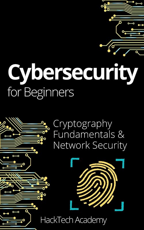 Cybersecurity For Beginners: Cryptography Fundamentals & Network Security (Hardcover)