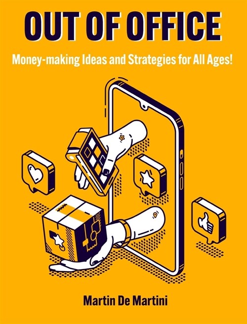 Out of Office: Money-making Ideas and Strategies for All Ages! (Hardcover)