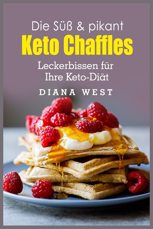 Die Süß & pikant Keto Chaffles (Paperback)