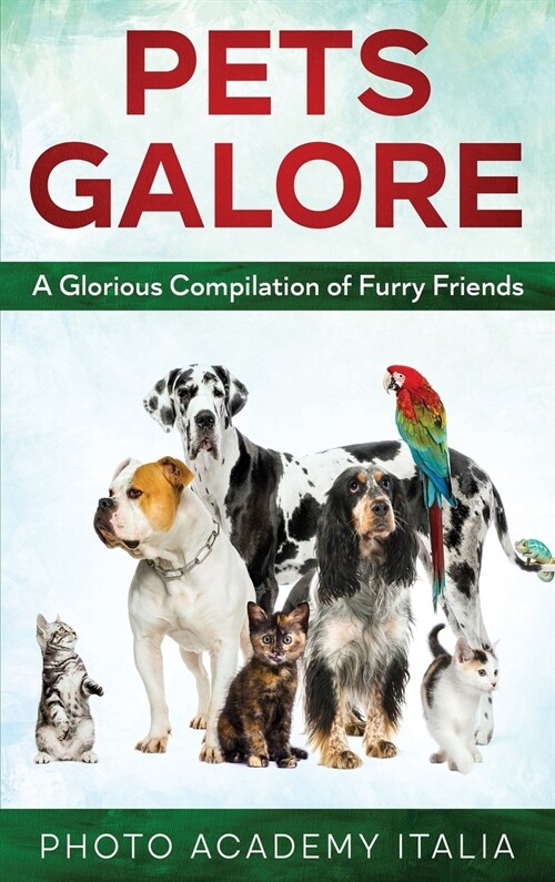 Pets Galore: A Glorious Compilation of Furry Friends (Hardcover)