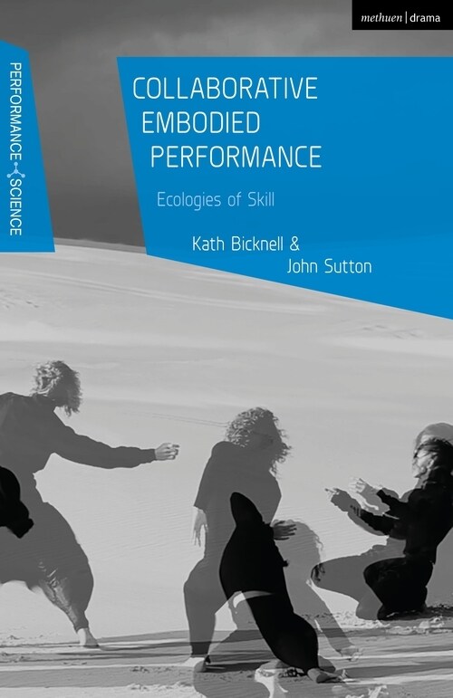 Collaborative Embodied Performance : Ecologies of Skill (Hardcover)