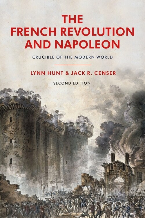 The French Revolution and Napoleon : Crucible of the Modern World (Paperback, 2 ed)